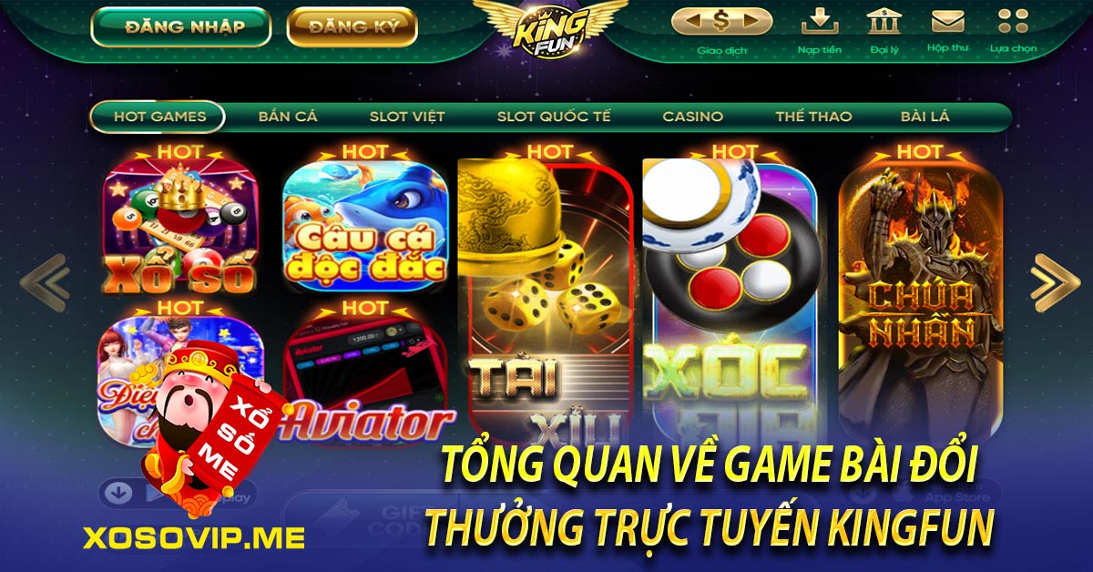 Tổng quan về game bài đổi thưởng trực tuyến Kingfun 